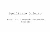 Equilíbrio Químico Prof. Dr. Leonardo Fernandes Fraceto.