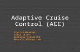 Adaptive Cruise Control (ACC) Crystal Menezes Fábio Leite Henrique Figueirôa Marcelo Albuquerque 1.