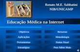 Educação Médica na Internet Renato M.E. Sabbatini NIB/UNICAMP Objetivos Aplicações Ferramentas Estratégias Recursos Metodologia Status Atual Para Saber.
