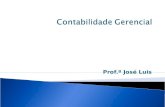 Prof.º José Luis.  Objetivos:  Colocar em discussão a otimização do processo de comunicação enquanto instrumento da contabilidade gerencial ;  Identificar