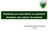 CASO CLÍNICO Avaliação pré operatória no paciente cirúrgico com câncer de pulmão Dra Sonia Maria Faresin 2011.