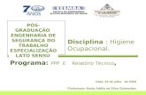 Data: 23 de julho de 2009 Professora: Maria Adélia da Silva Guimarães Disciplina : Higiene Ocupacional. Programa: PPP E Relatório Técnico, PÓS-GRADUAÇÃO.