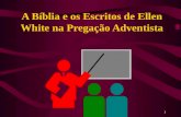 1 A Bíblia e os Escritos de Ellen White na Pregação Adventista.