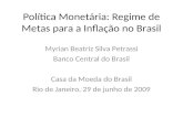 Política Monetária: Regime de Metas para a Inflação no Brasil Myrian Beatriz Silva Petrassi Banco Central do Brasil Casa da Moeda do Brasil Rio de Janeiro,