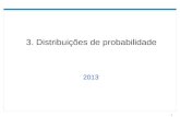 3. Distribuições de probabilidade 2013. 2 Definição. Variável aleatória. Seja  o espaço amostral associado a um experimento aleatório. Uma variável aleatória,