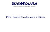PDV - Inserir Credito para o Cliente. Objetivo Inserir ou subtrair créditos para clientes