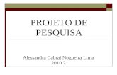 PROJETO DE PESQUISA Alessandra Cabral Nogueira Lima 2010.2.
