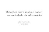 Relações entre mídia e poder na sociedade da informação Alon Feuerwerker 07.04.2008.