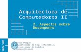 Arquitectura de Computadores II Paulo Marques Departamento de Eng. Informática Universidade de Coimbra pmarques@dei.uc.pt 2004/2005 2. Aspectos sobre Desempenho.