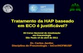 Tratamento da HAP baseado em ECO é justificável? Dr. Carlos Jardim Disciplina de Pneumologia – InCor/HCFMUSP XII Curso Nacional de Atualização em Pneumologia.