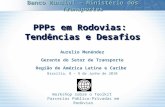 PPPs em Rodovias: Tendências e Desafios Aurelio Menéndez Gerente do Setor de Transporte Região de América Latina e Caribe Brasília, 8 – 9 de Junho de 2010.
