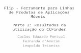 Flip - Ferramenta para Linhas de Produtos de Aplicações Móveis Parte 2: Resultados da utilização do CCFinder Carlos Eduardo Pontual Fernanda d’Amorim Leopoldo.