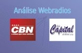 CBN – a rádio que toca notícia Conceito de jornalismo praticado A emissora possui cerca de 200 jornalistas e tem por objetivo a informação correta e.