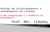 Prof. MSc. Cláudio Cabral.  Comunicação empresarial é um conjunto de processos para reforçar a imagem de uma organização.  Sua Função é criar uma boa.
