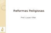 Prof. Lucas Villar Reformas Religiosas. Antecedentes/Causas: ◦ Corrupção do clero e afastamento de seus membros das concepções originais do cristianismo.
