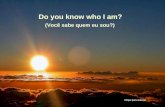 Do you know who I am? (Você sabe quem eu sou?) Clique para avançar.