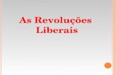 As Revoluções Liberais. Origens As Revoltas Liberais ocorreram em toda a Europa, como uma reação contra a Restauração empreendida pelas potências Absolutistas.