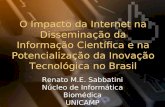 O Impacto da Internet na Disseminação da Informação Científica e na Potencialização da Inovação Tecnológica no Brasil Renato M.E. Sabbatini Núcleo de Informática.