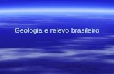Geologia e relevo brasileiro. Estrutura geológica brasileira 1.Escudos Cristalinos – formados nas Eras Arqueozóica e Proterozóica, ocupando 36% do território.