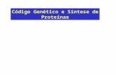 Código Genético e Síntese de Proteínas. Replicação Transcrição Tradução Proteína - Processo para síntese das proteínas da célula - Processo que ocorre.