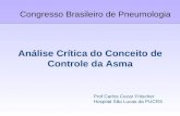 Análise Crítica do Conceito de Controle da Asma Congresso Brasileiro de Pneumologia Prof Carlos Cezar Fritscher Hospital São Lucas da PUCRS.