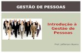 Introdução à Gestão de Pessoas GESTÃO DE PESSOAS Prof. Jefferson Bueno