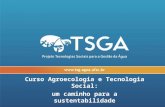 Curso Agroecologia e Tecnologia Social: um caminho para a sustentabilidade Eng. Agr. Dr. Luiz Augusto F. Verona (EPAGRI) Prof. Marcio Gonçalves (UFFS)