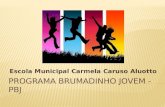 Escola Municipal Carmela Caruso Aluotto.  Promover o desenvolvimento pessoal e social dos adolescentes e jovens, enquanto sujeitos de direitos, especialmente.