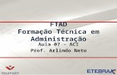 FTAD Formação Técnica em Administração Aula 07 - ACI Prof. Arlindo Neto.