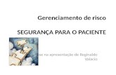 Gerenciamento de risco SEGURANÇA PARA O PACIENTE Com base na apresentação de Reginaldo Valacio.