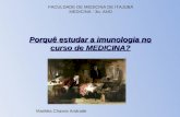 Porquê estudar a imunologia no curso de MEDICINA? AULA 1 Mariléia Chaves Andrade FACULDADE DE MEDICINA DE ITAJUBÁ MEDICINA - 3o. ANO.
