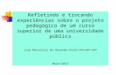 Refletindo e trocando experiências sobre o projeto pedagógico de um curso superior de uma universidade pública José Marcelino de Rezende Pinto-FFCLRP-USP.