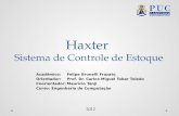 Haxter Sistema de Controle de Estoque Acadêmico:Felipe Brunelli Frazato Orientador:Prof. Dr. Carlos Miguel Tobar Toledo Coorientador:Maurício Tanji Curso:Engenharia.