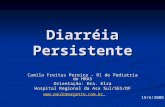 Diarréia Persistente Camila Freitas Pereira - R1 de Pediatria do HRAS Orientação: Dra. Elza Hospital Regional da Asa Sul/SES/DF .