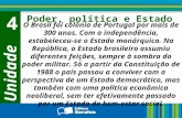 Unidade 4 Poder, política e Estado O Brasil foi colônia de Portugal por mais de 300 anos. Com a independência, estabeleceu-se o Estado monárquico. Na República,