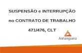 SUSPENSÃO e INTERRUPÇÃO no CONTRATO DE TRABALHO 471/476, CLT.