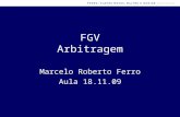 FGV Arbitragem Marcelo Roberto Ferro Aula 18.11.09.