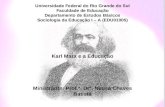 Universidade Federal do Rio Grande do Sul Faculdade de Educação Departamento de Estudos Básicos Sociologia da Educação I – A (EDU01005) Karl Marx e a Educação.