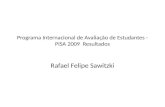 Programa Internacional de Avaliação de Estudantes - PISA 2009 Resultados Rafael Felipe Sawitzki.