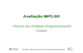 MPS.BR – Melhoria de Processo do Software Brasileiro Avaliação MPS.BR.