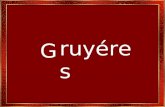 G ruyéres Gruyéres é um dos lugares mais populares da Suiça. Digno de se ver. Gruyéres is one of the most popular places of Switzerland.