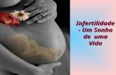 Infertilidade - Um Sonho de uma Vida. O tema da infertilidade é actual e, talvez por isso é que o escolhi. Este trabalho vai-me permitir informar-me melhor.