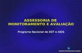 ASSESSORIA DE MONITORAMENTO E AVALIAÇÃO Programa Nacional de DST e AIDS.