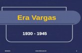 Era Vargas 1930 - 1945 23/4/2015  1.