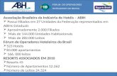 Associação Brasileira da Indústria de Hotéis – ABIH  Possui filiados em 27 Unidades da Federação representados em ABIHs Estaduais  Aproximadamente 2.000.