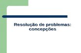 Resolução de problemas: concepções. NCTM (1980): RP centro do ensino da Matemática Concepções de Resolução de problemas: meta, processo ou habilidade.