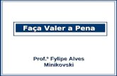 Faça Valer a Pena Prof.º Fylipe Alves Minikovski.