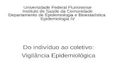 Do indivíduo ao coletivo: Vigilância Epidemiológica Universidade Federal Fluminense Instituto de Saúde da Comunidade Departamento deEpidemiologia e Bioestatística.