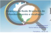 Avanços da Rede Brasileira de Monitoramento e Avaliação Márcia Joppert Sonia Nahas de Carvalho Fortaleza, 18.06.10.