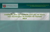 Avaliação dos serviços de atenção ao Idoso nos municípios do Estado do Paraná 2014 Centro de Apoio Operacional das Promotorias de Defesa dos Direitos do.